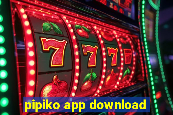 pipiko app download